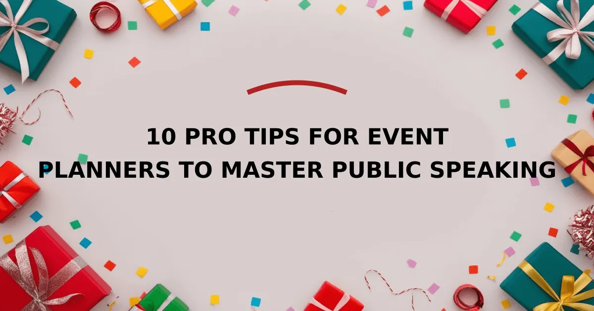 10 Pro Tips for Event Planners to Master Public Speaking